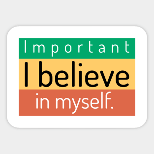 I believe in myself. Sticker